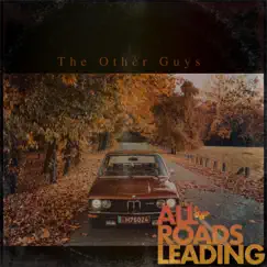 All Roads Leading - Single by The Other Guys album reviews, ratings, credits