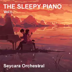 The Sleepy Piano, Vol. 1 by Seycara Orchestral album reviews, ratings, credits