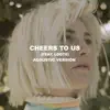 Cheers To Us (Acoustic) [feat. Loote] - Single album lyrics, reviews, download