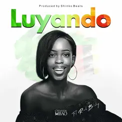 Luyando (feat. Rich Bizzy) - Single by Chanda Mbao album reviews, ratings, credits