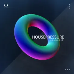 Housepressure - Single by JOHNJOSÉ album reviews, ratings, credits