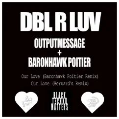 Our Love (Baronhawk Poitier Remix) [feat. Baronhawk Poitier] Song Lyrics