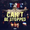 Can't Be Stopped album lyrics, reviews, download