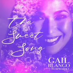 The Sweet Song (feat. Sub Projekt) - Single by Gail Blanco album reviews, ratings, credits