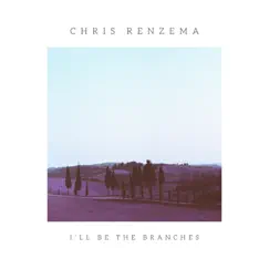 I'll Be the Branches by Chris Renzema album reviews, ratings, credits