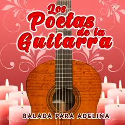 Balada para Adelina - Single by Los Poetas de la Guitarra album reviews, ratings, credits