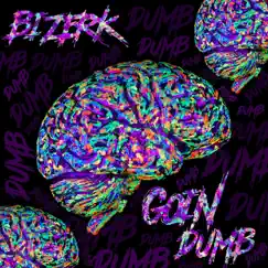 Goin' Dumb - Single by Bizerk album reviews, ratings, credits