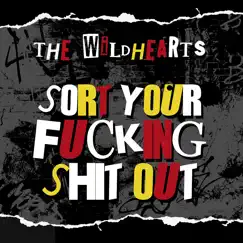 Sort Your F*****g Shit Out - Single by The Wildhearts album reviews, ratings, credits