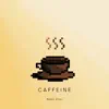 Caffeine - Single album lyrics, reviews, download