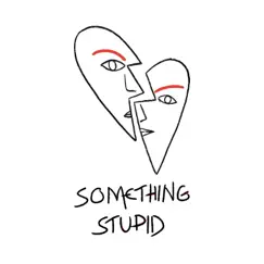 Something Stupid - Single by Monte Fino album reviews, ratings, credits