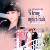 Vì Trong Nghịch Cảnh (Tân Cổ Giao Duyên) album lyrics, reviews, download