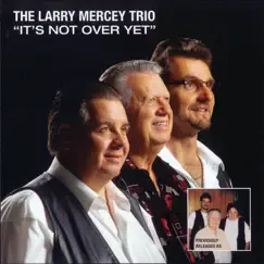 It's Not over Yet by The Larry Mercey Trio album reviews, ratings, credits