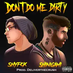 Don't Do Me Dirty (feat. shinigami & DeliverTheCrush) Song Lyrics
