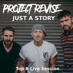 Just a Story (Top B Live Session) [Top B Live Session] - Single by Project Revise album reviews, ratings, credits