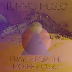 Prayer for the Mother Guru - Single by Tummo Music album reviews, ratings, credits