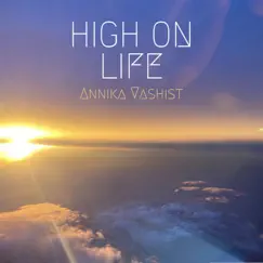 High on Life - Single by Annika Vashist album reviews, ratings, credits