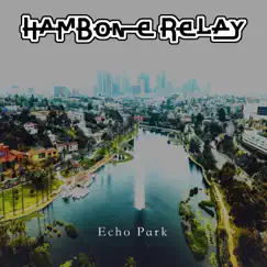 Echo Park - Single by Hambone Relay album reviews, ratings, credits