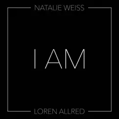 I Am - Single by Natalie Weiss & Loren Allred album reviews, ratings, credits