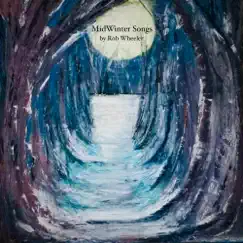 MidWinter Songs - EP by Rob Wheeler album reviews, ratings, credits
