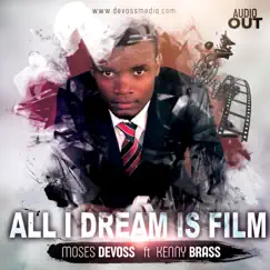 All I Dream Is Film (feat. Kenny Brass) - Single by Moses devoss album reviews, ratings, credits