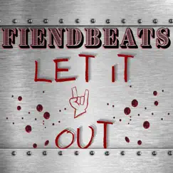 Let It Out - Single by FiendBeats album reviews, ratings, credits