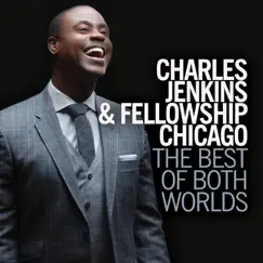 The Best of Both Worlds by Charles Jenkins & Fellowship Chicago album reviews, ratings, credits