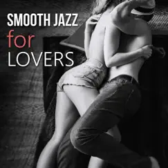 Smooth Jazz for Lovers – Sexy Jazz for Sensual & Romantic Evening, Instrumental Songs for Night Date, Piano & Saxophone Music by Sexual Piano Jazz Collection album reviews, ratings, credits