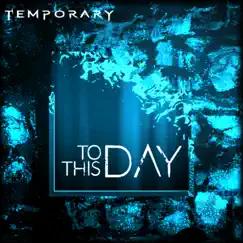 Temporary - Single by To This Day album reviews, ratings, credits