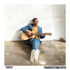 Even If - Single by Thunderstorm Artis album reviews, ratings, credits