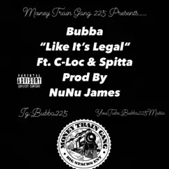 Like Its Legal (feat. C-loc & Spitta) - Single by Bubba album reviews, ratings, credits