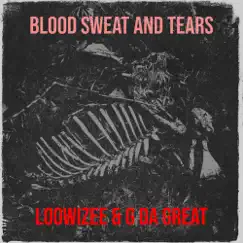 Blood Sweat and Tears - Single by Loowizee & G Da Great album reviews, ratings, credits