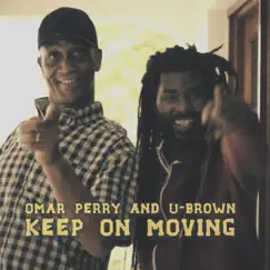 Keep on Moving - Single by Omar Perry & U-Brown album reviews, ratings, credits