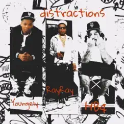 Distractions (feat. Ray Ray & Young Ely) Song Lyrics