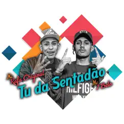 Tu da Sentadão - Single by MC Rafa Original & Mc 7 Belo album reviews, ratings, credits