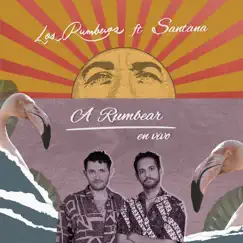 A Rumbear (En Vivo) [feat. Santana] - Single by Los Rumberos album reviews, ratings, credits