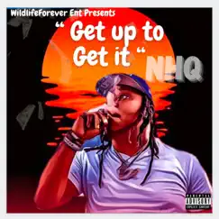Get Up To Get It - Single by NH Q album reviews, ratings, credits