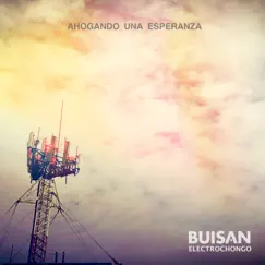 Ahogando una Esperanza (feat. Electrochongo) - Single by Buisan album reviews, ratings, credits