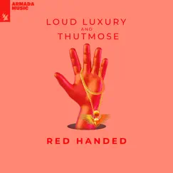 Red Handed - Single by Loud Luxury & Thutmose album reviews, ratings, credits
