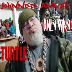 Only Way - Single by Johnnee Angell & Turtle album reviews, ratings, credits
