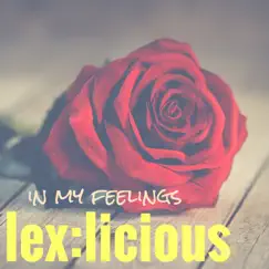 In My Feelings - Single by LeX:Licious album reviews, ratings, credits