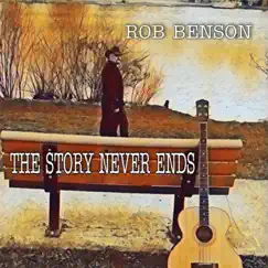 The Story Never Ends by Rob Benson album reviews, ratings, credits