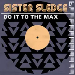Do It to the Max - Single by Sister Sledge album reviews, ratings, credits