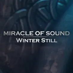 Winter Still - Single by Miracle of Sound album reviews, ratings, credits