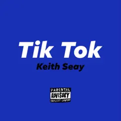 Tik Tok - Single by Keith Seay album reviews, ratings, credits
