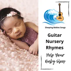 Guitar Nursery Rhymes to Help Your Baby Sleep by Sleeping Babies Songs album reviews, ratings, credits