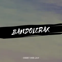 Bandolerax - Single by Chiky Dee Jay album reviews, ratings, credits