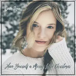 Have Yourself a Merry Little Christmas - Single by Emily Rose album reviews, ratings, credits