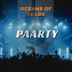 Paarty - Single by Oceans of Tears album reviews, ratings, credits