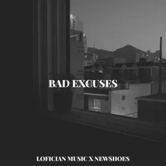 Bad Excuses (feat. New$hoes) - Single by Lofician Music album reviews, ratings, credits