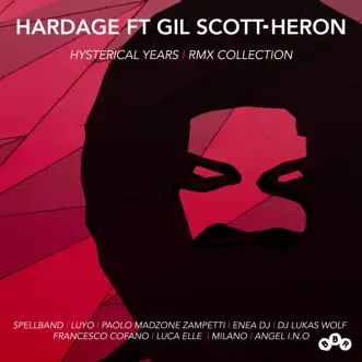 Hysterical Years (The Complete Remix Collection) [feat. Gil Scott-Heron] [Remixes] - Single by Hardage album download
